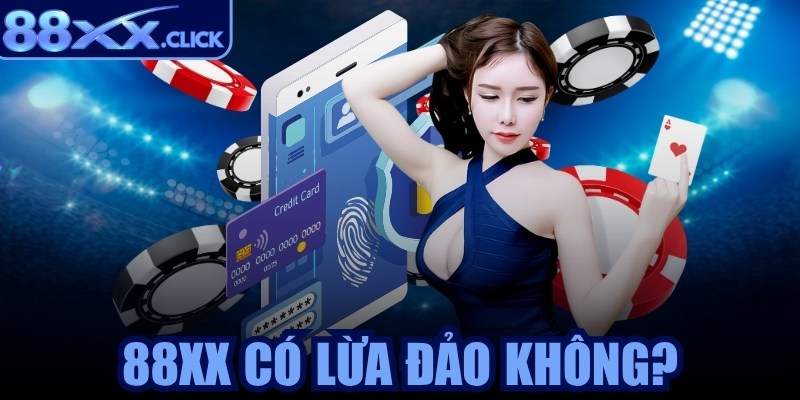 88XX có lừa đảo không