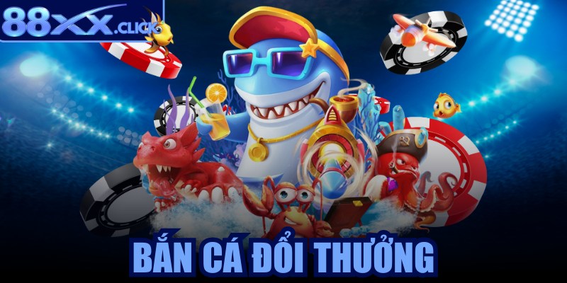 Bắn cá đổi thưởng