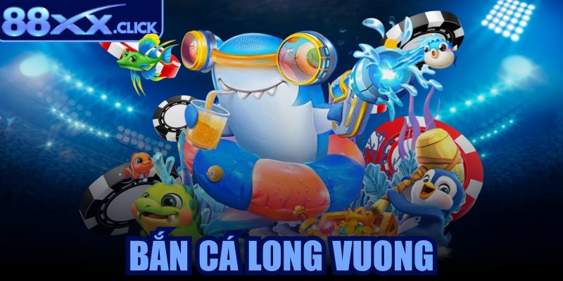 Bắn cá long vương