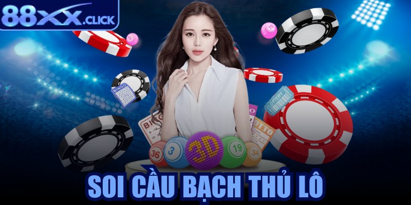 Soi cầu bạch thủ lô