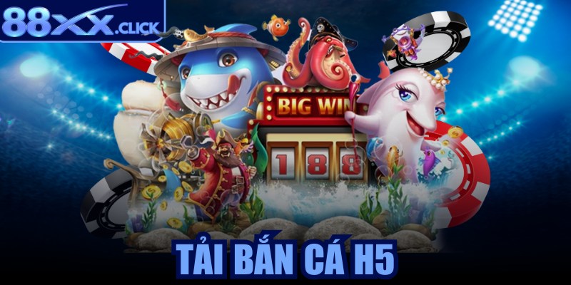 Tải bắn cá H5